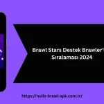 Brawl Stars Destek Brawler'ları Sıralaması 2024