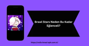 Brawl Stars Neden Bu Kadar Eğlenceli?