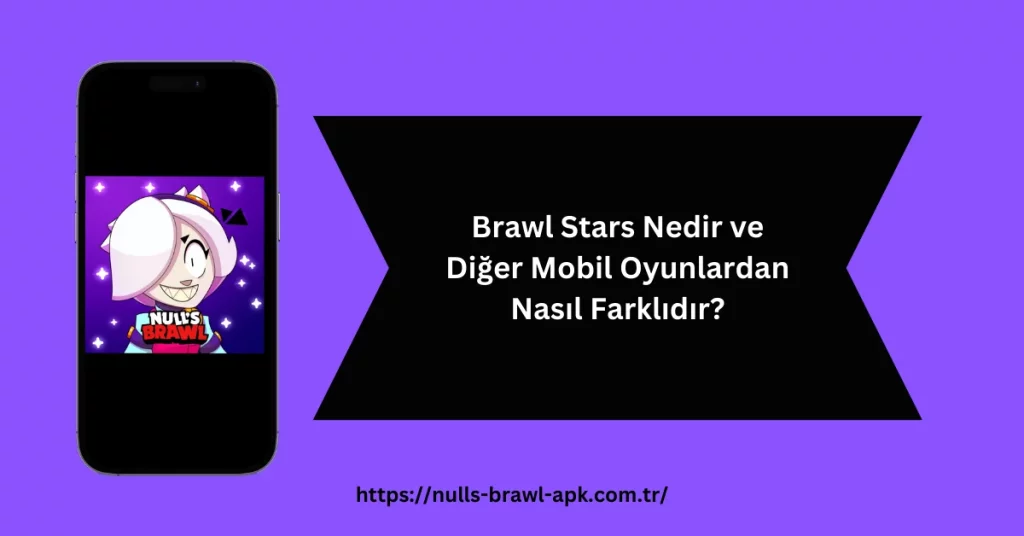 Brawl Stars Nedir ve Diğer Mobil Oyunlardan Nasıl Farklıdır