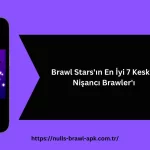 Brawl Stars'ın En İyi 7 Keskin Nişancı Brawler'ı