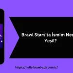 Brawl Stars'ta İsmim Neden Yeşil?