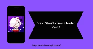 Brawl Stars'ta İsmim Neden Yeşil?