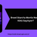 Brawl Stars'ta Mortis Neden Kötü Sayılıyor?