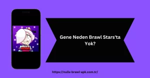 Gene Neden Brawl Stars'ta Yok?