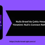 Nulls Brawl'da Çoklu Hesap Yönetimi Null's Connect Rehberi